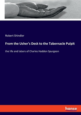 From the Usher's Desk to the Tabernacle Pulpit:... 3348052602 Book Cover