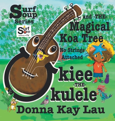 Ukiee -THE- Ukulele: The Magical Koa Tree No St... [Large Print] 1956022309 Book Cover