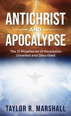 Antichrist and Apocalypse: The 21 Prophecies of... 099965862X Book Cover