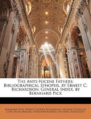 The Ante-Nicene Fathers: Bibliographical Synops... 1148103198 Book Cover