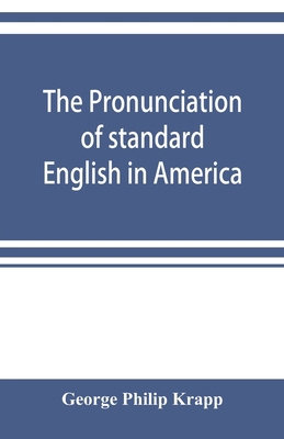 The pronunciation of standard English in America 9353899540 Book Cover