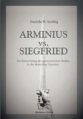 ARMINIUS vs. SIEGFRIED: Die Entwicklung des ger... [German] 3836668742 Book Cover