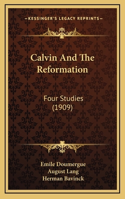 Calvin And The Reformation: Four Studies (1909) 116474643X Book Cover