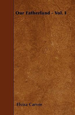 Our Fatherland - Vol. I 1446000176 Book Cover