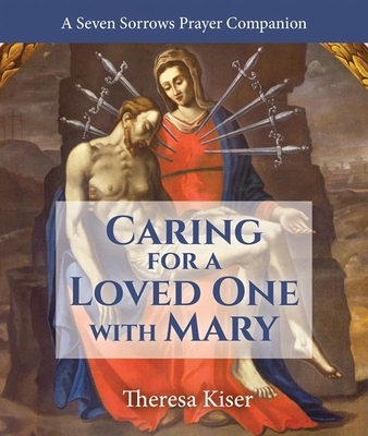 The Caring for a Loved One with Mary: A Seven S... 1639660089 Book Cover