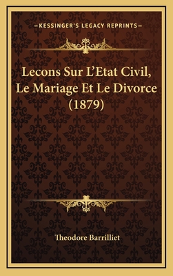 Lecons Sur L'Etat Civil, Le Mariage Et Le Divor... [French] 1166827798 Book Cover