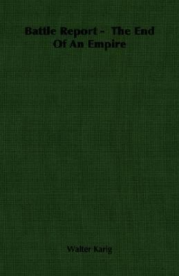 Battle Report - The End of an Empire 1406754056 Book Cover