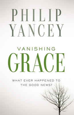 Vanishing Grace: What Ever Happened to the Good... 0310342120 Book Cover