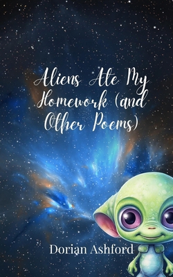 Aliens Ate My Homework (and Other Poems) 180567904X Book Cover