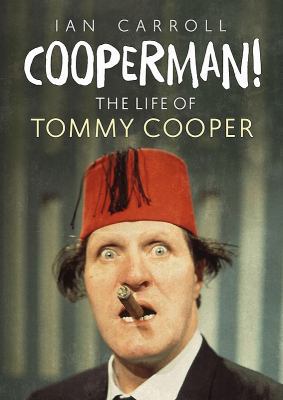 Cooperman! the Life of Tommy Cooper 1781556857 Book Cover