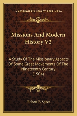 Missions And Modern History V2: A Study Of The ... 1164036076 Book Cover