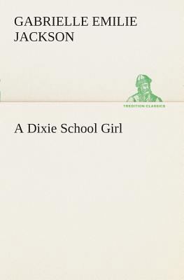 A Dixie School Girl 3849508110 Book Cover