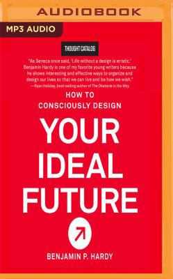 How to Consciously Design Your Ideal Future 153666698X Book Cover