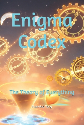 Enigma Codex-The Theory of Everything B0G4CDK3GN Book Cover