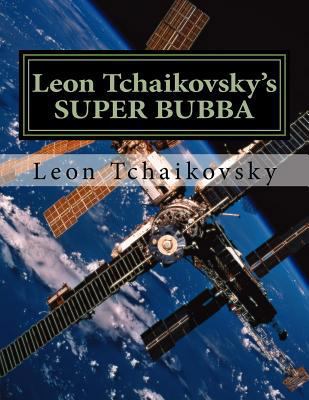 Leon Tchaikovsky's SUPER BUBBA 1984015532 Book Cover