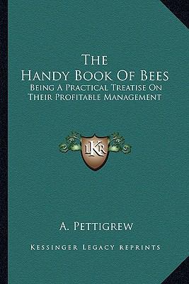 The Handy Book Of Bees: Being A Practical Treat... 1163262390 Book Cover