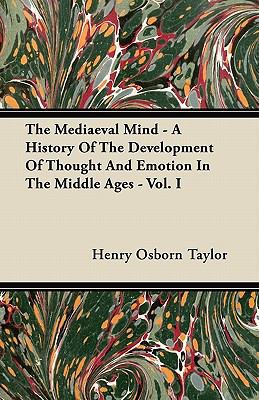 The Mediaeval Mind - A History Of The Developme... 1446067130 Book Cover