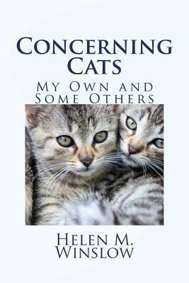 Concerning Cats: My Own and Some Others 1482080168 Book Cover