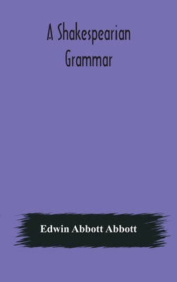 A Shakespearian grammar. An attempt to illustra... 9354174493 Book Cover