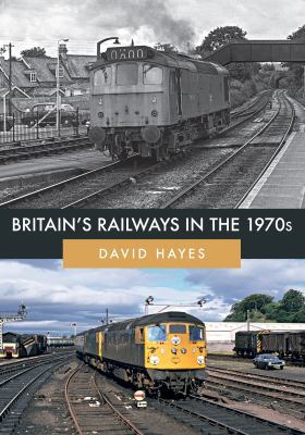 Britain's Railways in the 1970s 1445685574 Book Cover