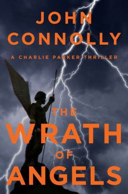 The Wrath of Angels: A Charlie Parker Thriller 1476703027 Book Cover