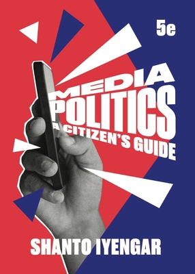 Media Politics: A Citizen's Guide 0393887774 Book Cover