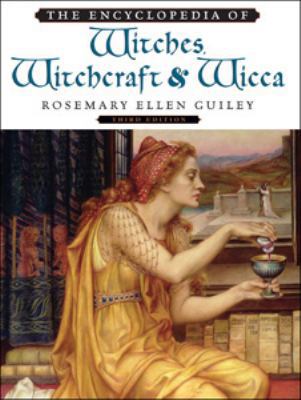 The Encyclopedia of Witches, Witchcraft and Wicca 0816071039 Book Cover