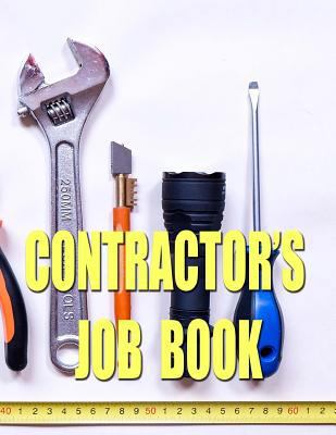 Contractor's Job Book: Keep Track of Those Jobs 1545063184 Book Cover