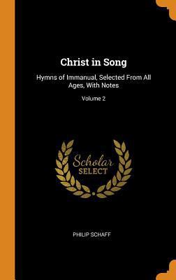 Christ in Song: Hymns of Immanual, Selected fro... 0343832682 Book Cover