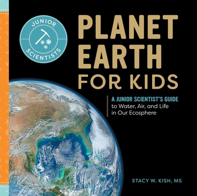 Planet Earth for Kids: A Junior Scientist's Gui... B09WPZGGYR Book Cover