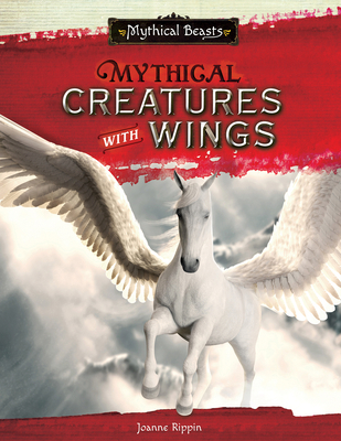 Mythical Creatures with Wings 1502667304 Book Cover