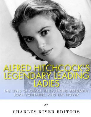 Alfred Hitchcock's Legendary Leading Ladies: Th... 1978286910 Book Cover