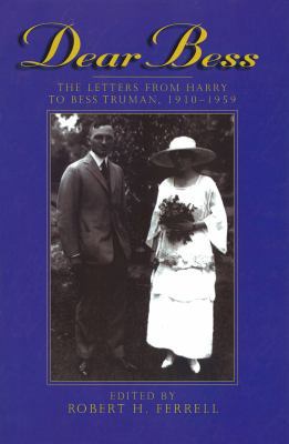 Dear Bess: The Letters from Harry to Bess Truma... 0826260438 Book Cover