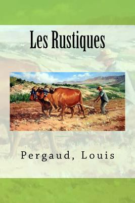 Les Rustiques [French] 1546956735 Book Cover