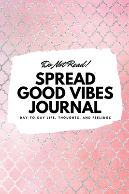 Do Not Read! Spread Good Vibes Journal: Day-To-... 1087838800 Book Cover