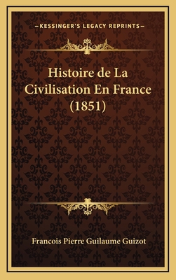 Histoire de La Civilisation En France (1851) [French] 1167917502 Book Cover