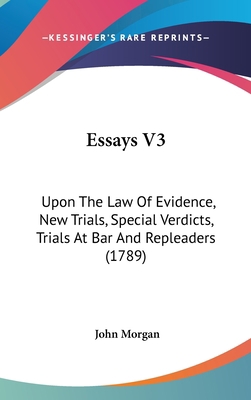 Essays V3: Upon the Law of Evidence, New Trials... 1437008399 Book Cover