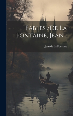 Fables /de La Fontaine, Jean... [French] 1020439246 Book Cover