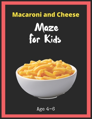 Macaroni and Cheese Maze For Kids Age 4-6: Maze... 1704930731 Book Cover