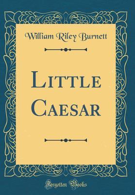 Little Caesar (Classic Reprint) 026583175X Book Cover