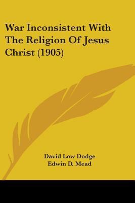 War Inconsistent With The Religion Of Jesus Chr... 0548716668 Book Cover