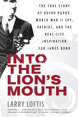 Into the Lion's Mouth: The True Story of Dusko ... 0425281825 Book Cover