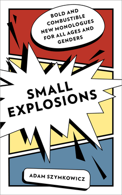 Small Explosions: Bold and Combustible New Mono... 1493071378 Book Cover