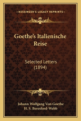 Goethe's Italienische Reise: Selected Letters (... 1165476304 Book Cover