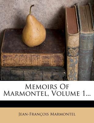 Memoirs of Marmontel, Volume 1... 1273435613 Book Cover