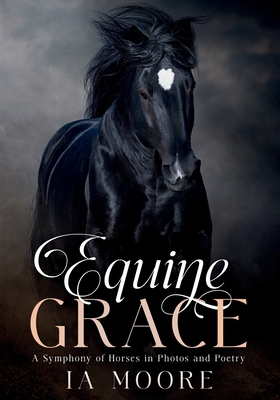 Equine Grace: A Symphony of Horses in Photos an... B0CGWX6DRQ Book Cover