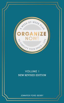 Organize Now: A Week-by-Week Guide to Simplify ... 1796667072 Book Cover