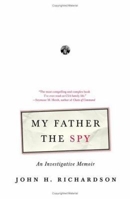 My Father the Spy: An Investigative Memoir 0060510358 Book Cover