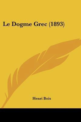 Le Dogme Grec (1893) [French] 1160155429 Book Cover