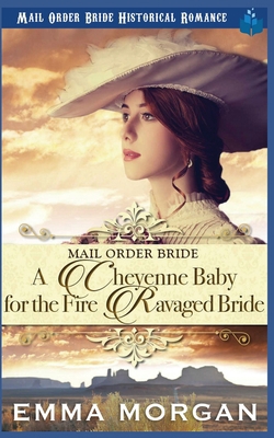 A Cheyenne Baby for the Fire Ravaged Bride 1717713122 Book Cover